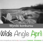 Wyniki konkursu "Wide Angle April"