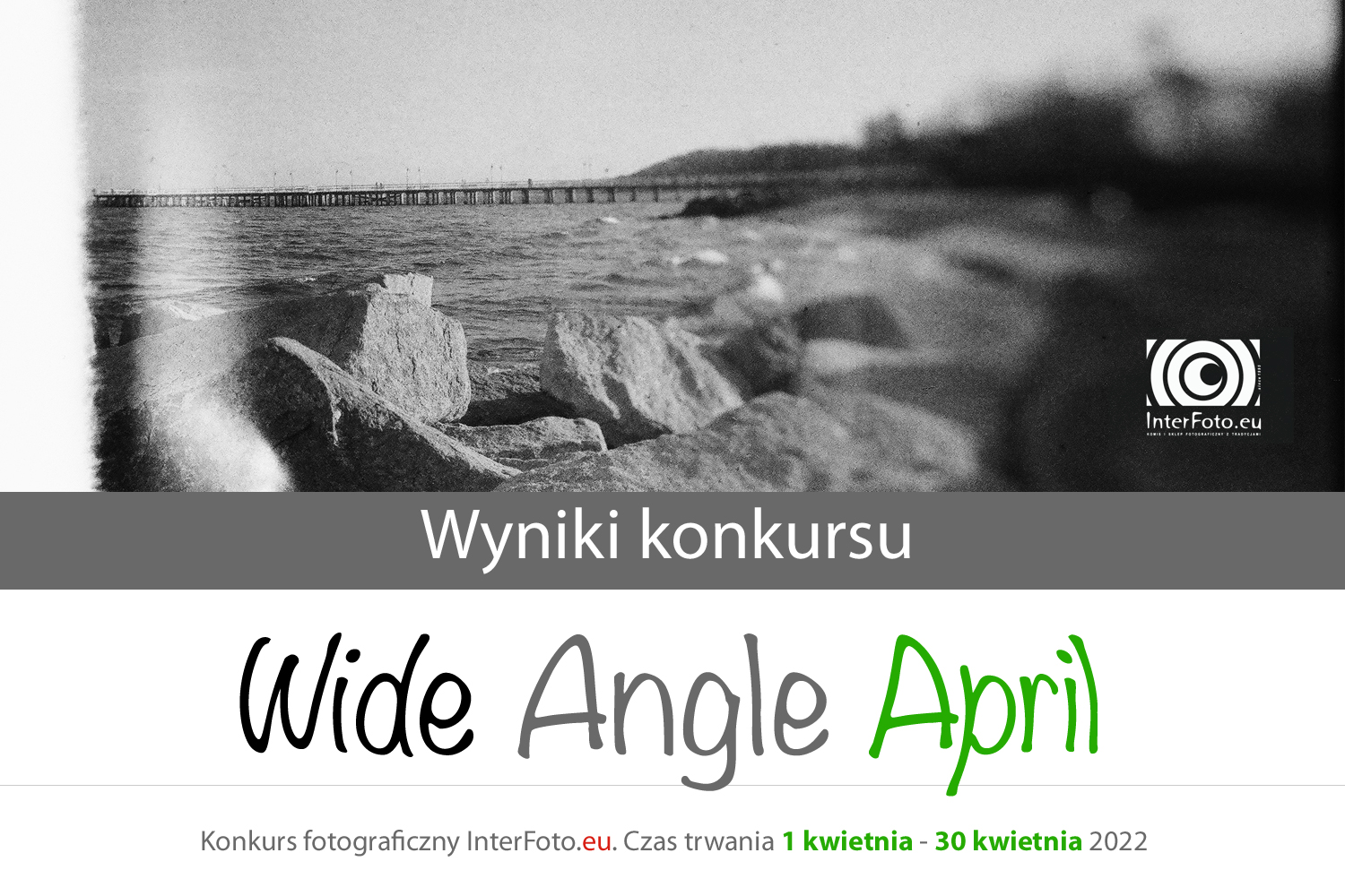 Wyniki i podsumowanie konkursu „Wide Angle April” 1-30 kwietnia 2022