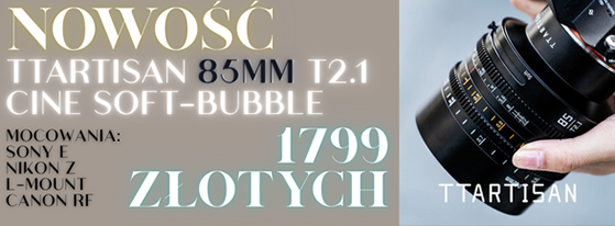 TTArtisan 85mm T2.1 Cine Soft-Bubble
